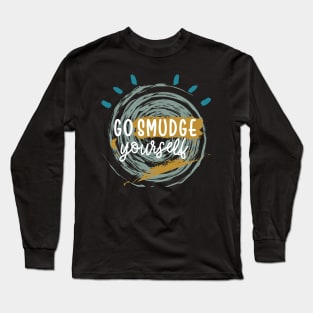 Go Smudge Yourself-Sage Cleansing Funny Long Sleeve T-Shirt